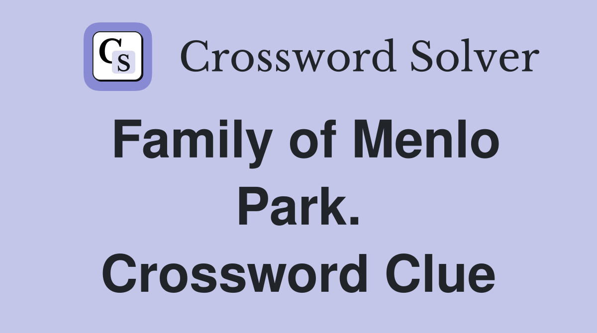 Family of Menlo Park. Crossword Clue