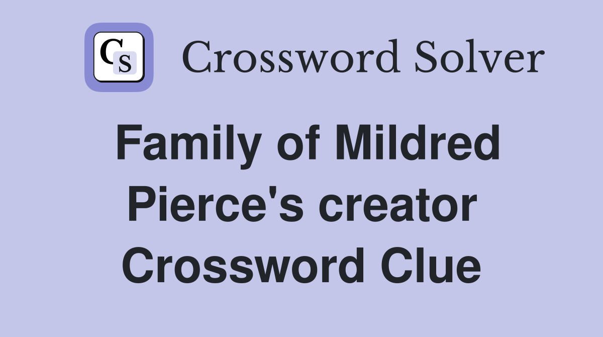 Family of Mildred Pierce's creator Crossword Clue