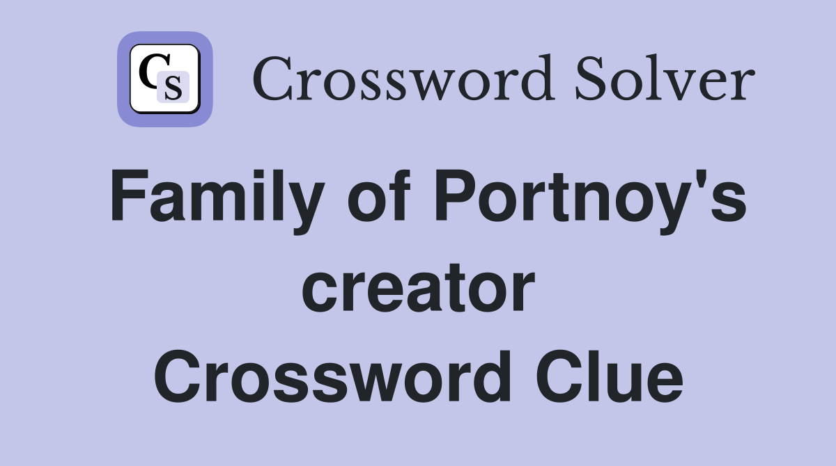 Family of Portnoy's creator Crossword Clue