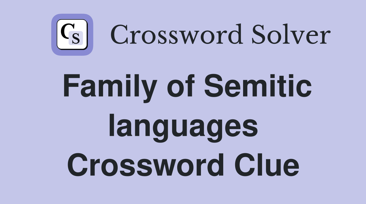 Family of Semitic languages Crossword Clue