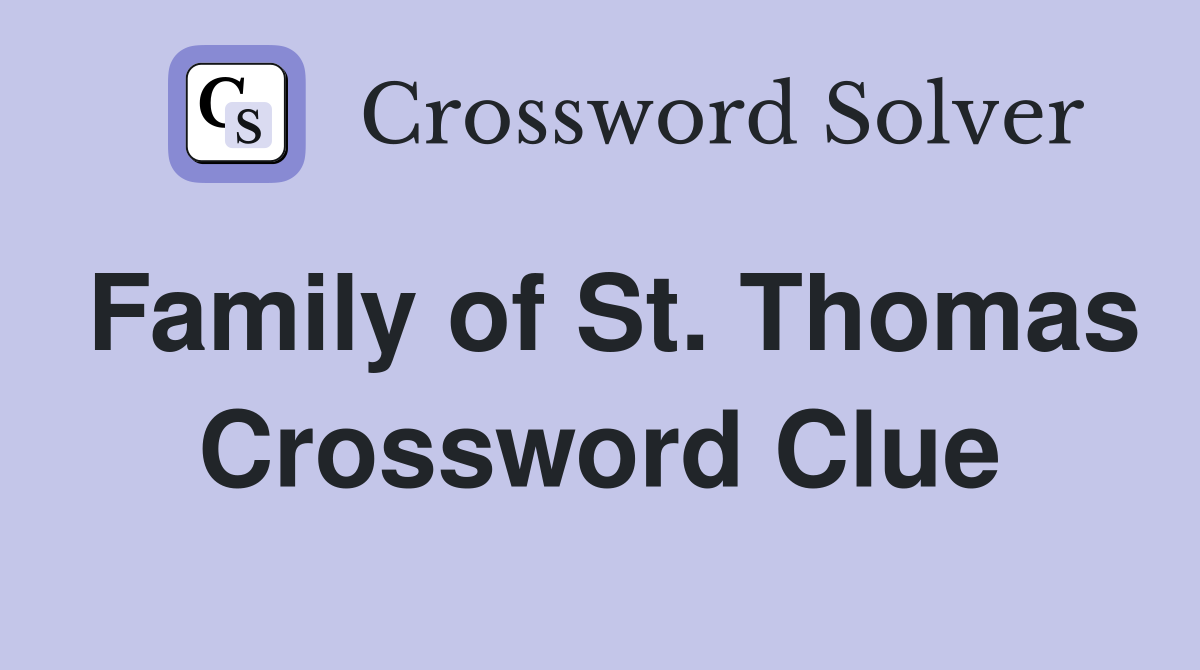 Family of St. Thomas Crossword Clue