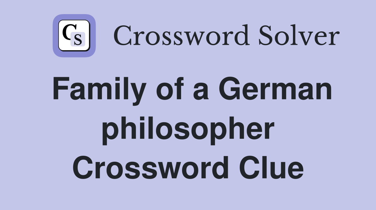 Family of a German philosopher Crossword Clue
