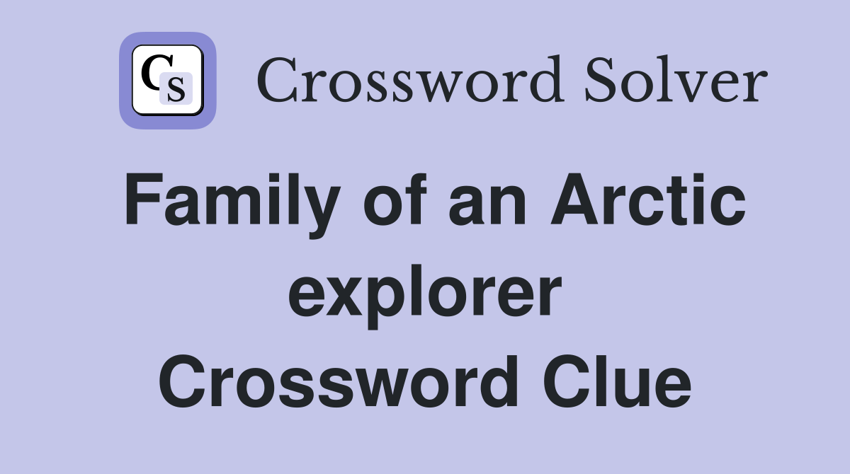 Family of an Arctic explorer Crossword Clue