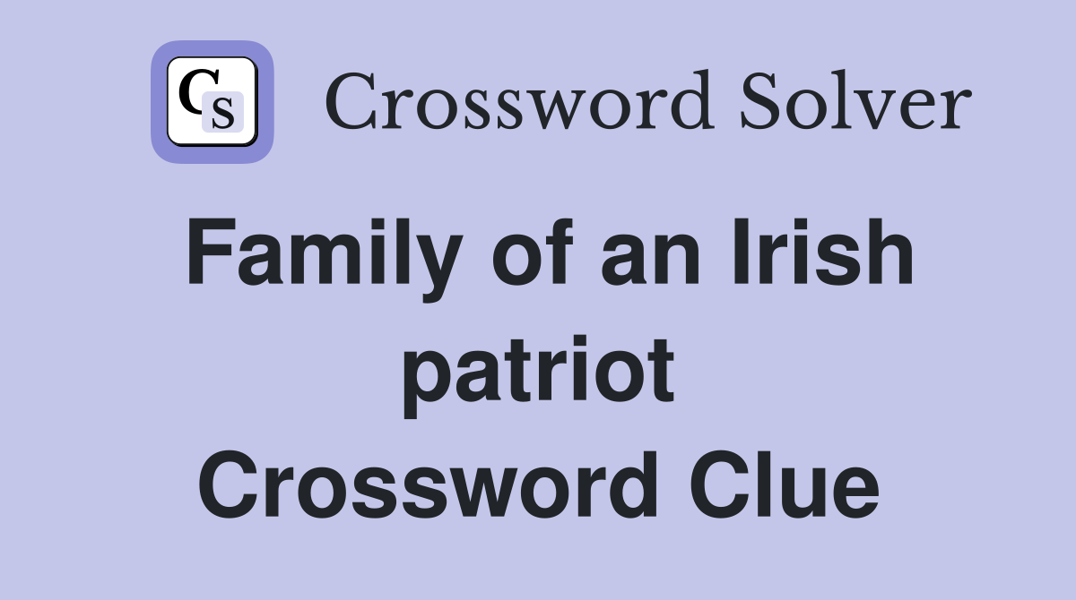 Family of an Irish patriot Crossword Clue