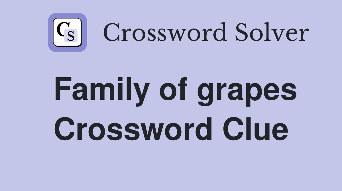 Family of grapes Crossword Clue