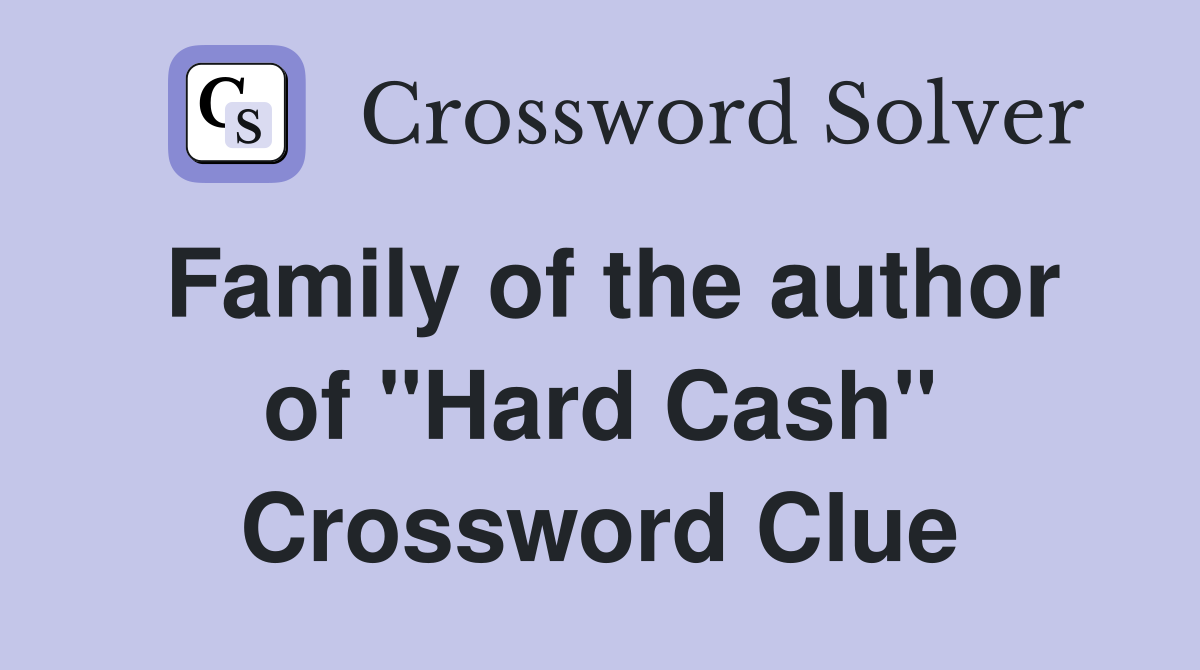 Family of the author of "Hard Cash" Crossword Clue