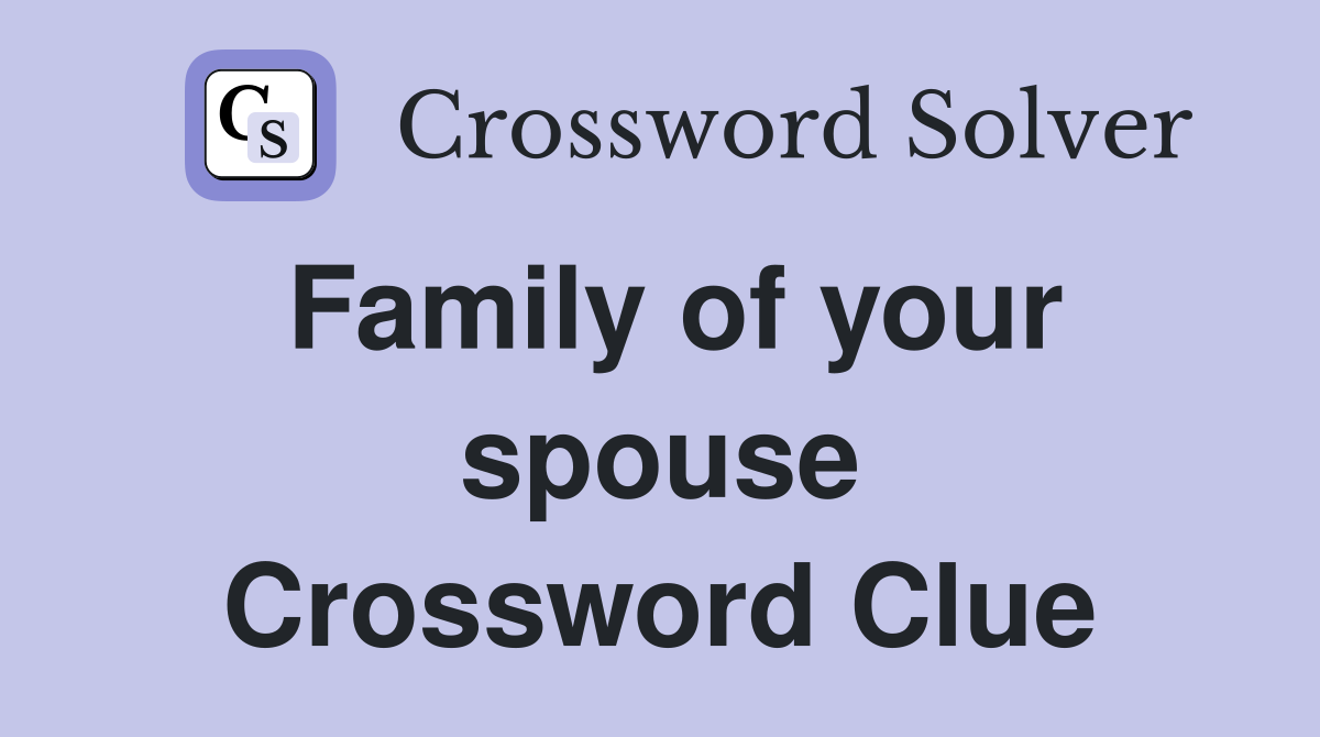 Family of your spouse Crossword Clue