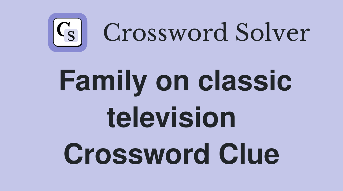 Family on classic television Crossword Clue