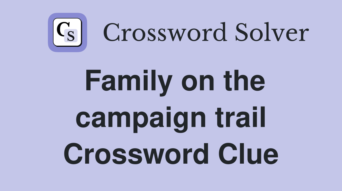 Family on the campaign trail Crossword Clue