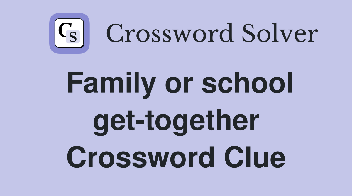 Family or school get-together Crossword Clue