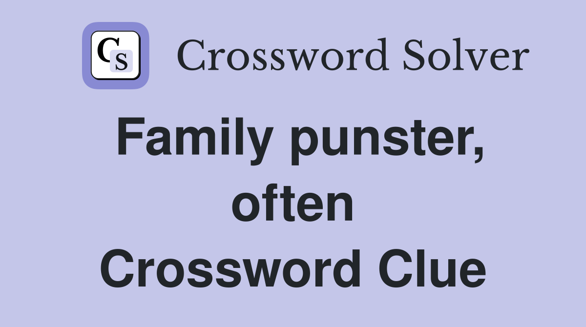 Family punster, often Crossword Clue