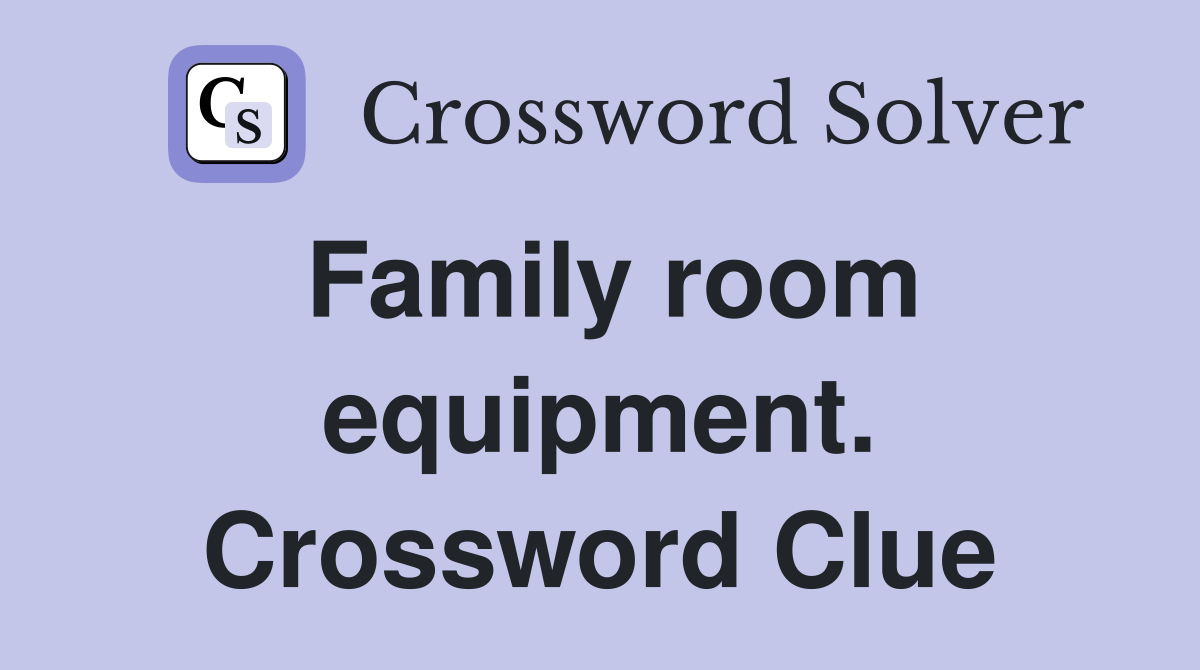 Family room equipment. Crossword Clue