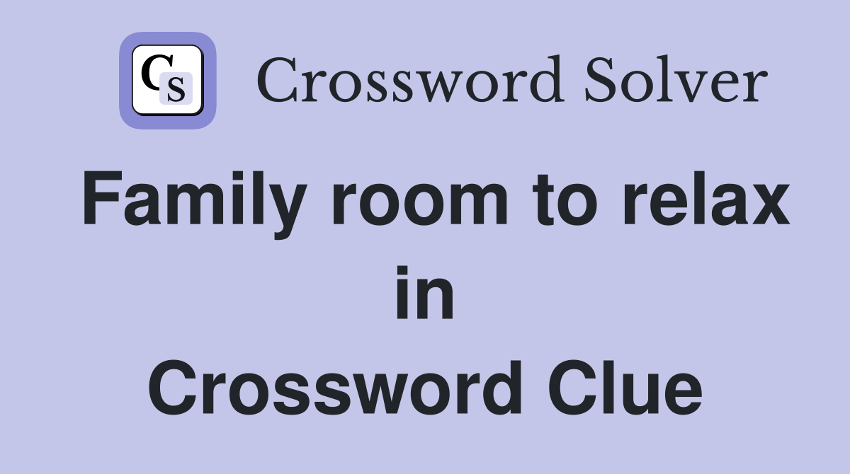Family room to relax in Crossword Clue