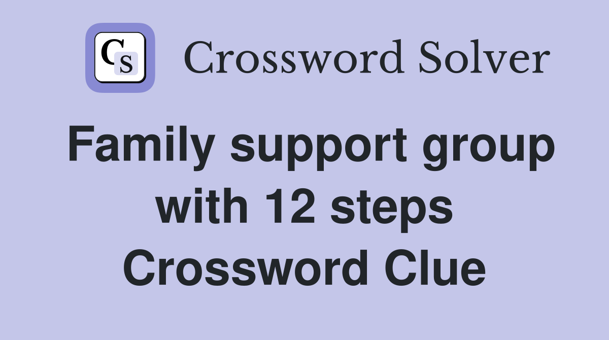 Family support group with 12 steps Crossword Clue