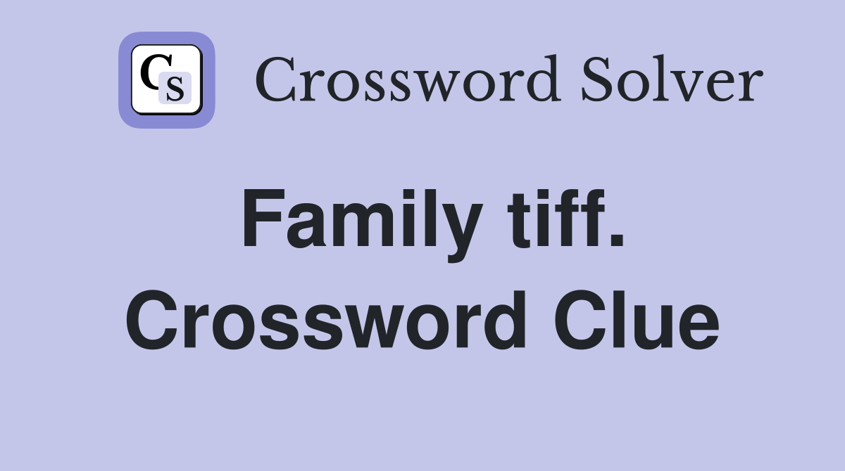 Family tiff. Crossword Clue