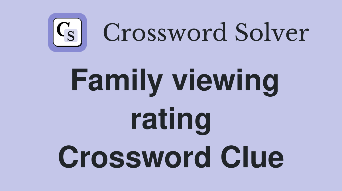 Family viewing rating Crossword Clue