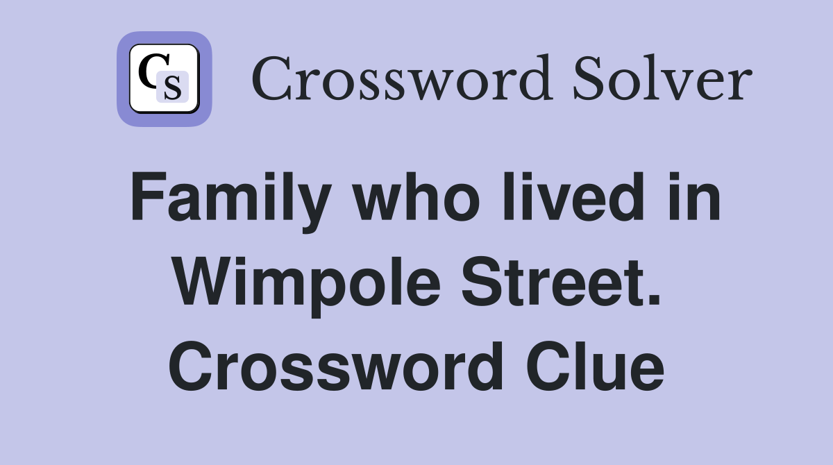Family who lived in Wimpole Street. Crossword Clue