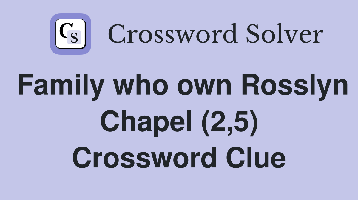Family who own Rosslyn Chapel (2,5) Crossword Clue