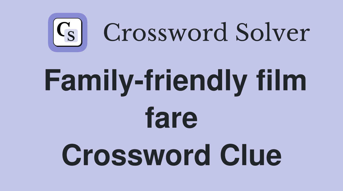Family-friendly film fare Crossword Clue