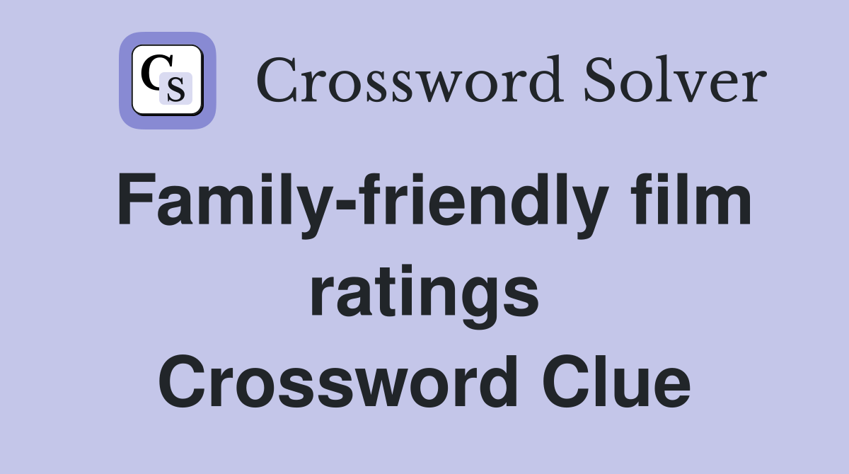 Family-friendly film ratings Crossword Clue