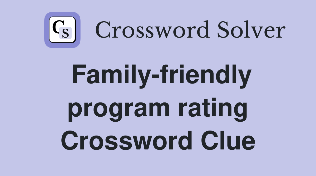 Family-friendly program rating Crossword Clue