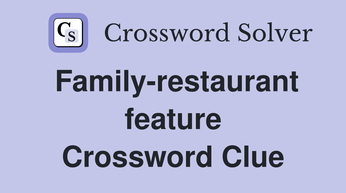 Family-restaurant feature Crossword Clue