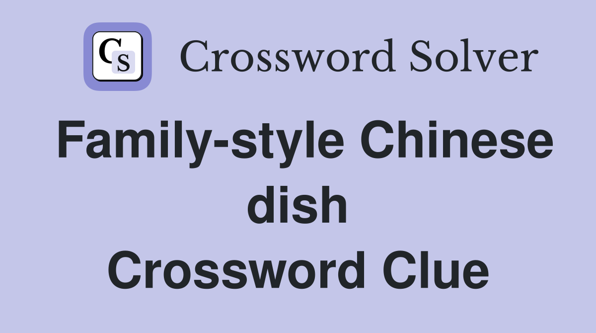 Family-style Chinese dish Crossword Clue