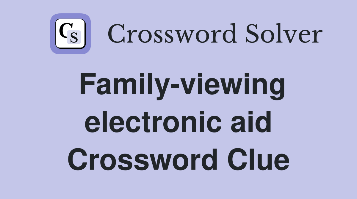 Family-viewing electronic aid Crossword Clue