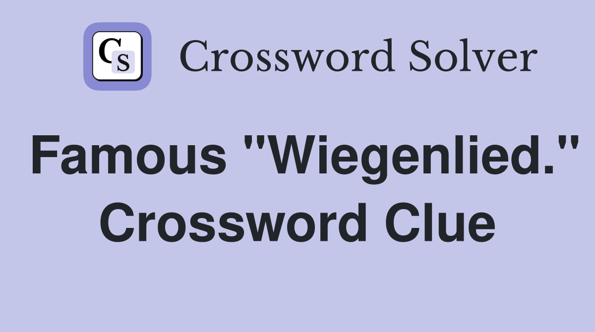 Famous "Wiegenlied." Crossword Clue