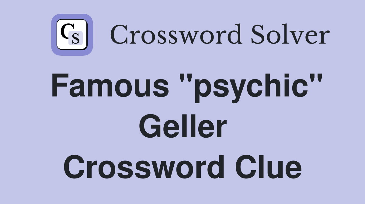Famous "psychic" Geller Crossword Clue