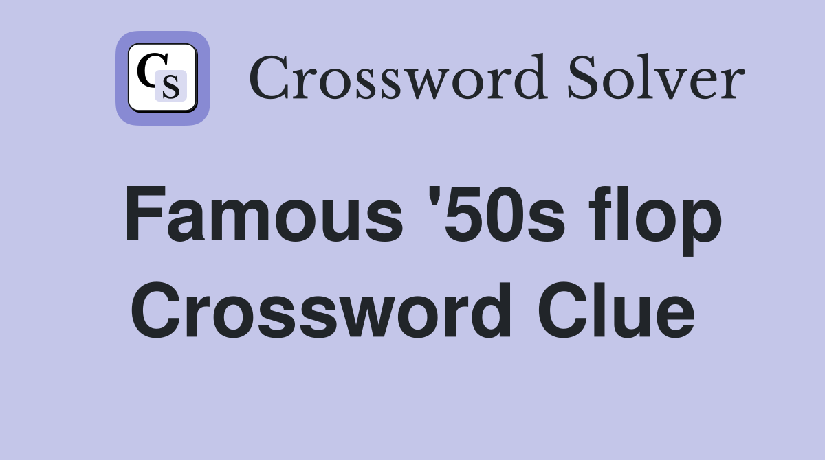 Famous '50s flop Crossword Clue