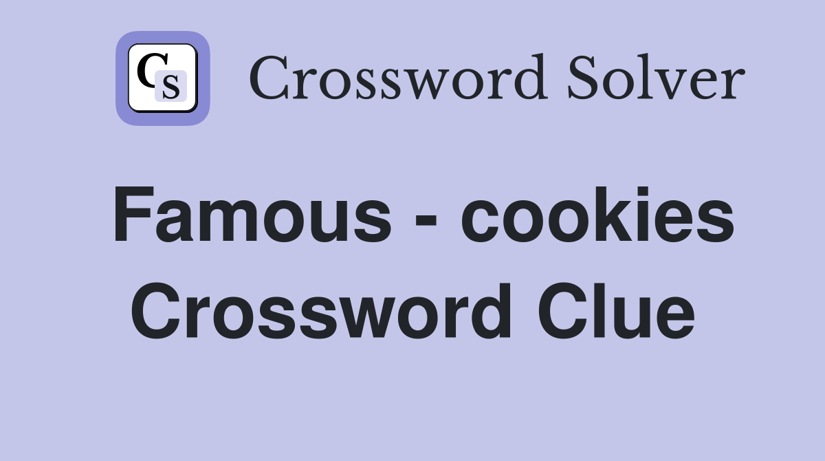 Famous - cookies Crossword Clue