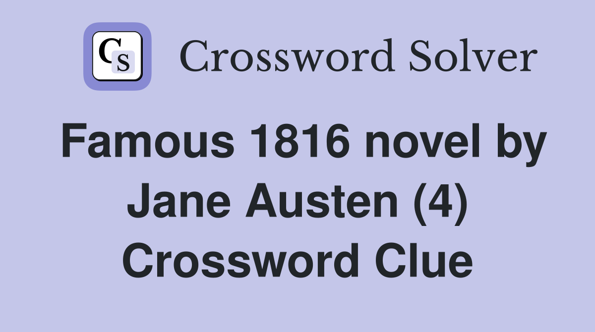 Famous 1816 novel by Jane Austen (4) Crossword Clue