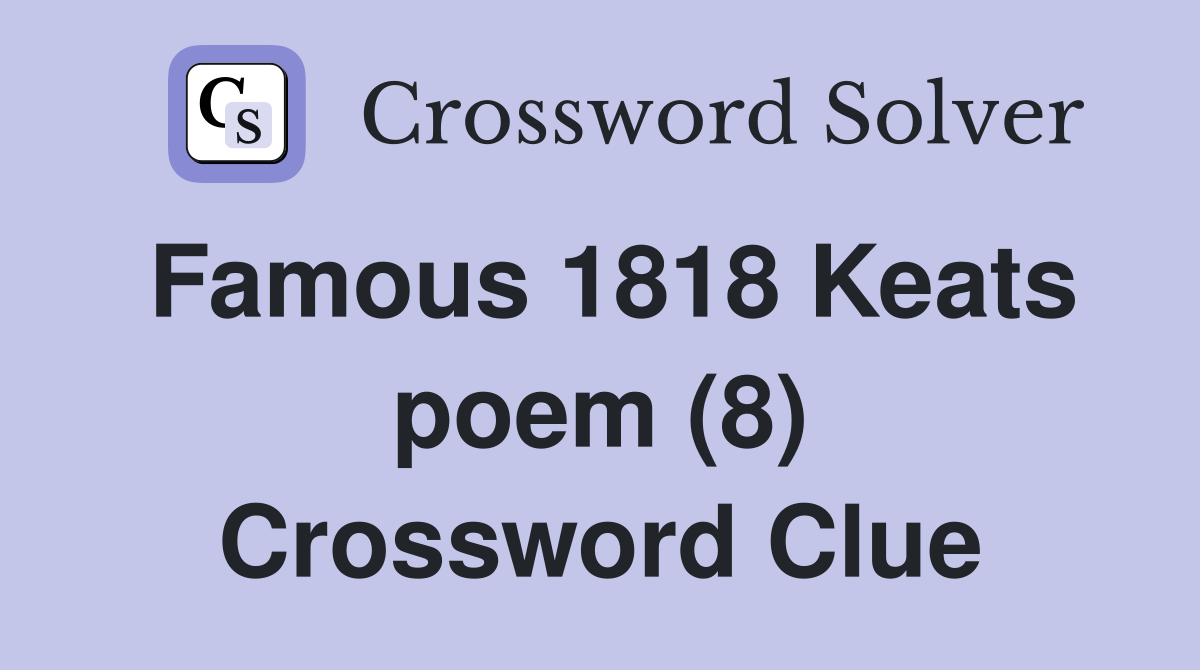 Famous 1818 Keats poem (8) Crossword Clue