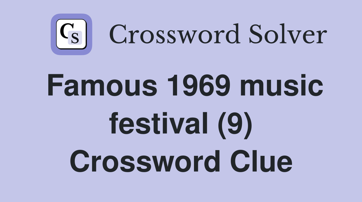 Famous 1969 music festival (9) Crossword Clue