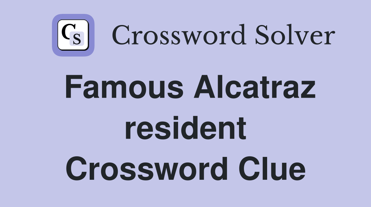 Famous Alcatraz resident Crossword Clue