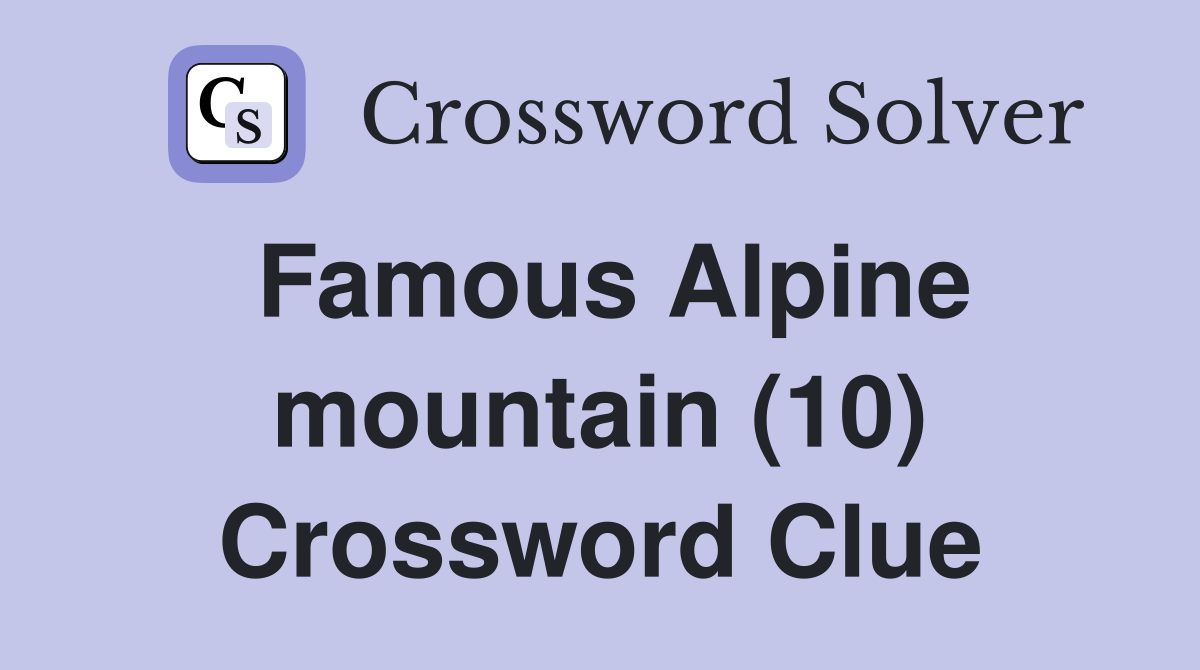 Famous Alpine mountain (10) Crossword Clue