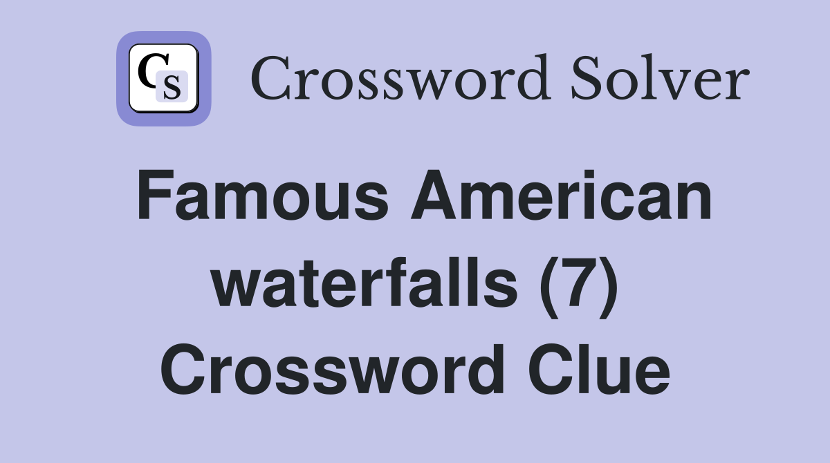 Famous American waterfalls (7) Crossword Clue