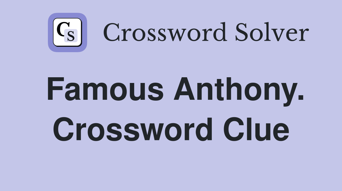 Famous Anthony. Crossword Clue