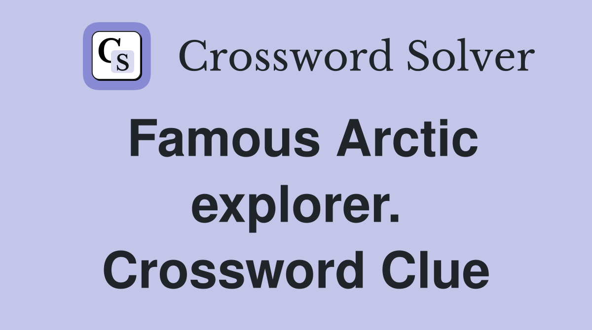 Famous Arctic explorer. Crossword Clue