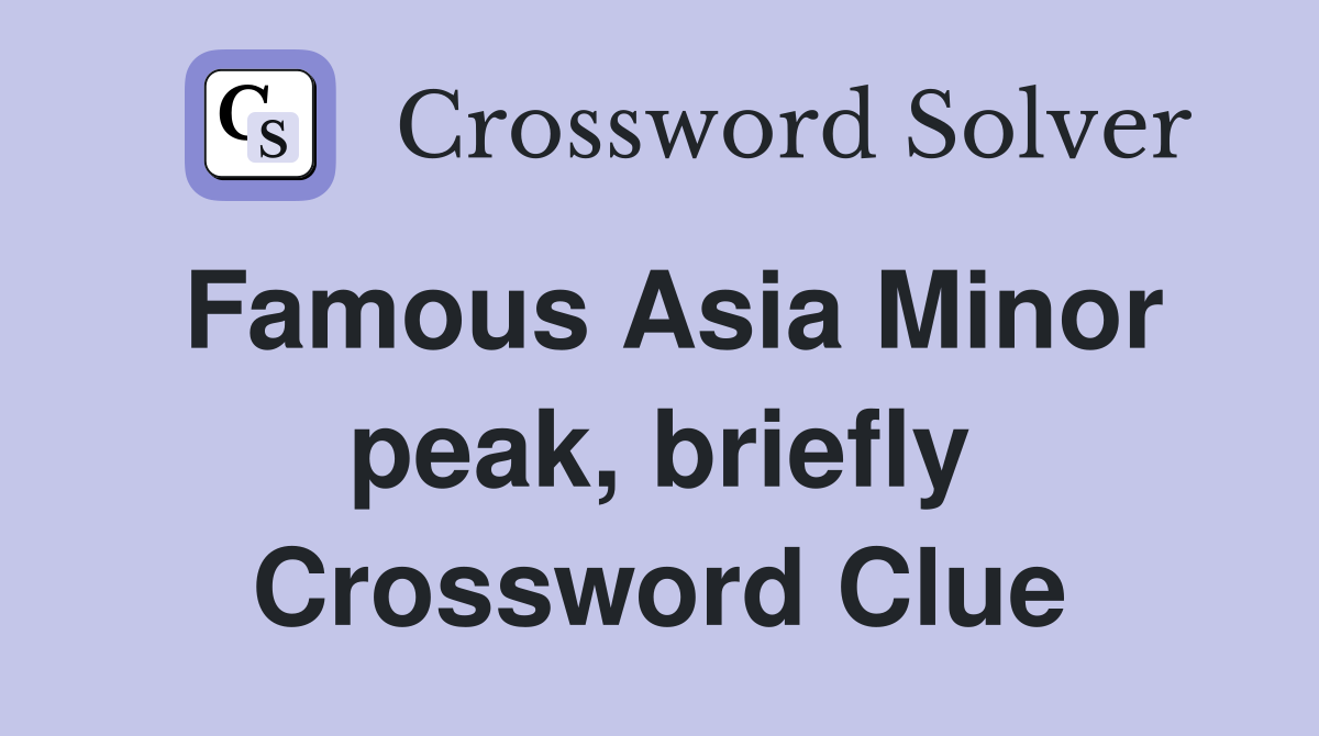 Famous Asia Minor peak, briefly Crossword Clue