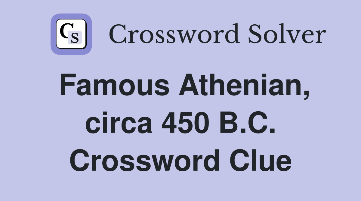 Famous Athenian, circa 450 B.C. Crossword Clue