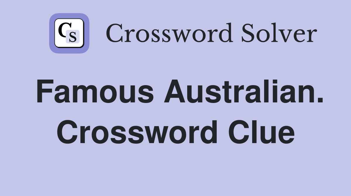 Famous Australian. Crossword Clue