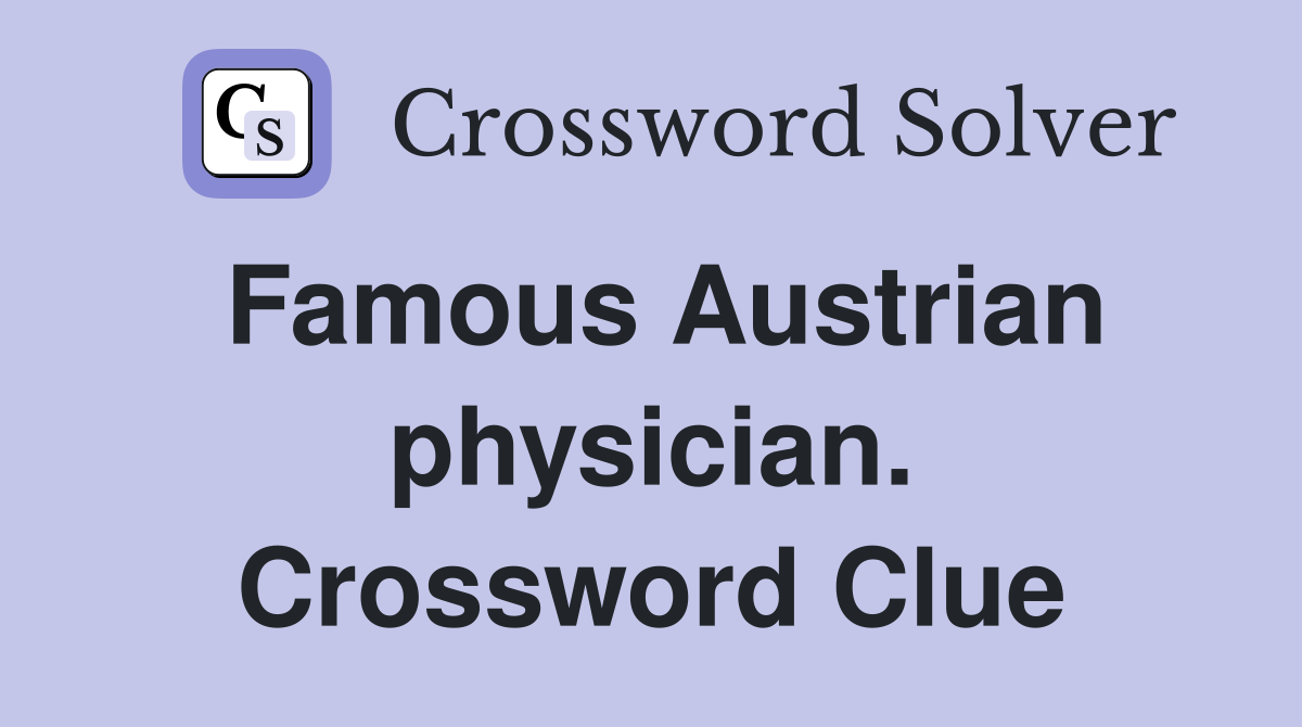Famous Austrian physician. Crossword Clue
