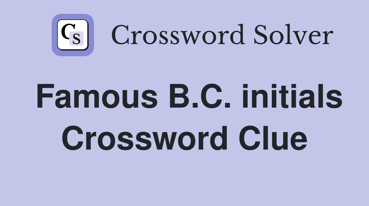 Famous B.C. initials Crossword Clue