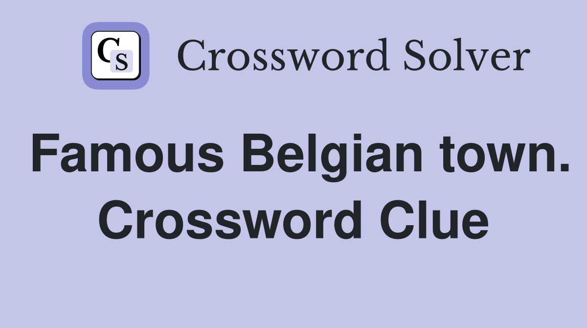 Famous Belgian town. Crossword Clue