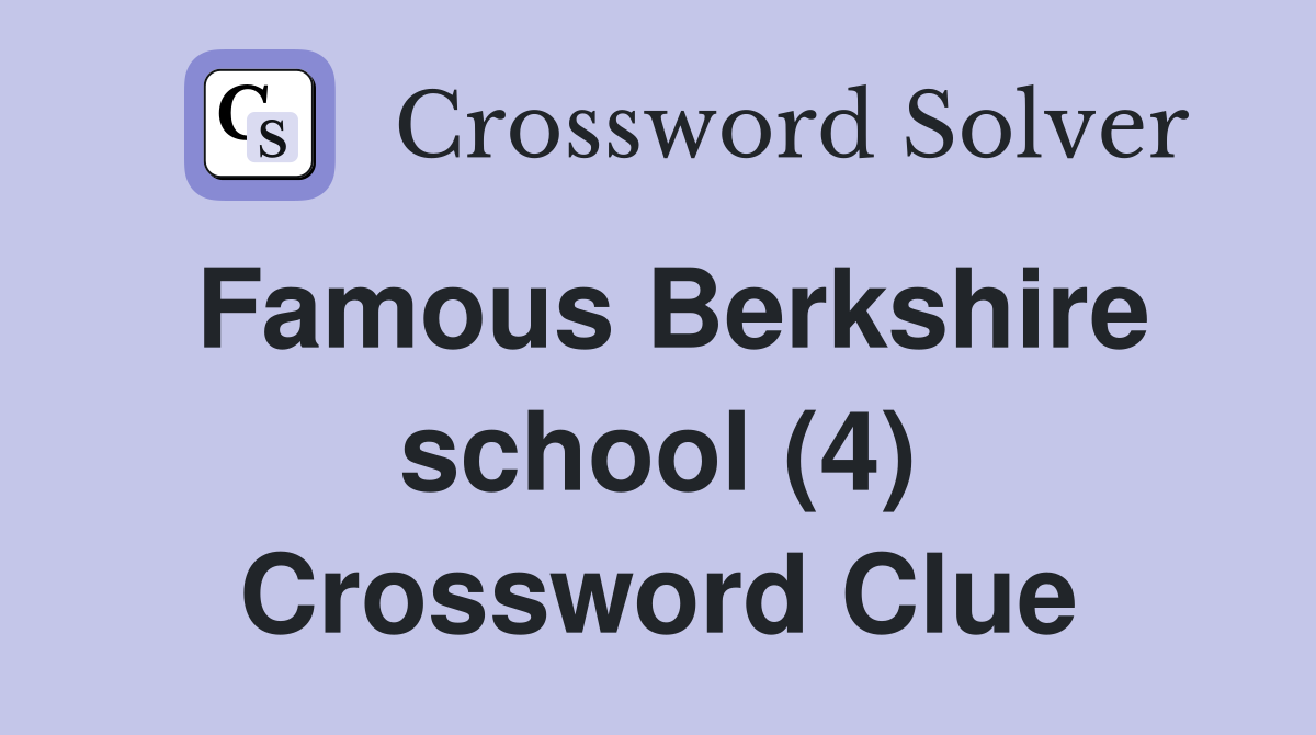 Famous Berkshire school (4) Crossword Clue