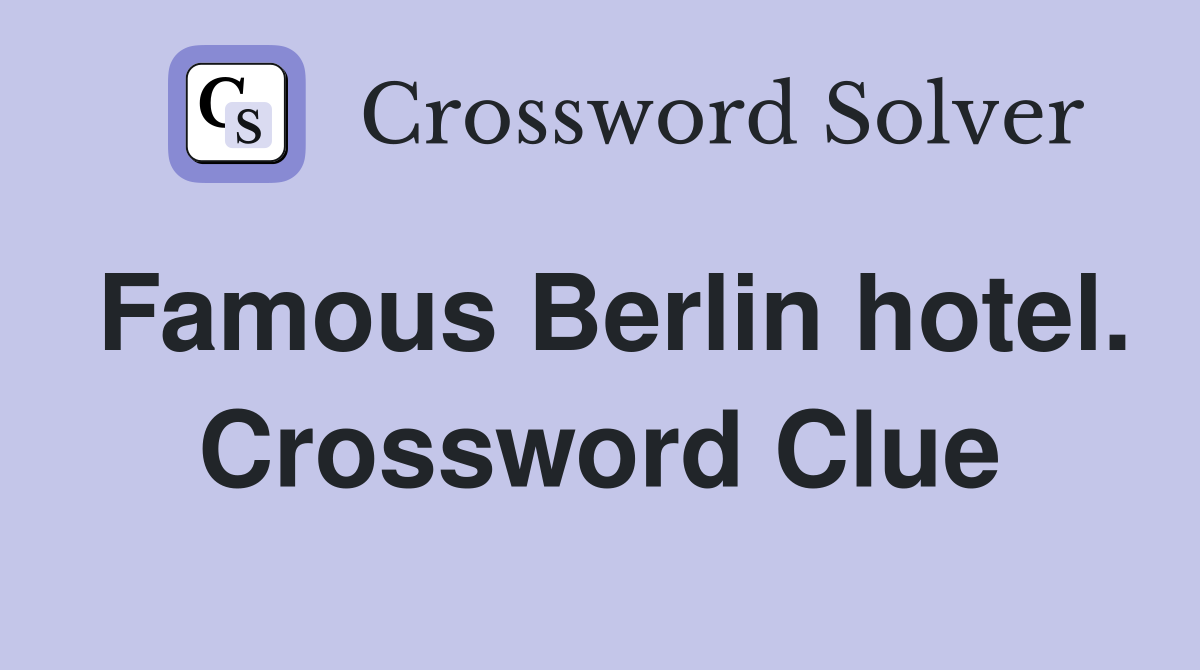 Famous Berlin hotel. Crossword Clue