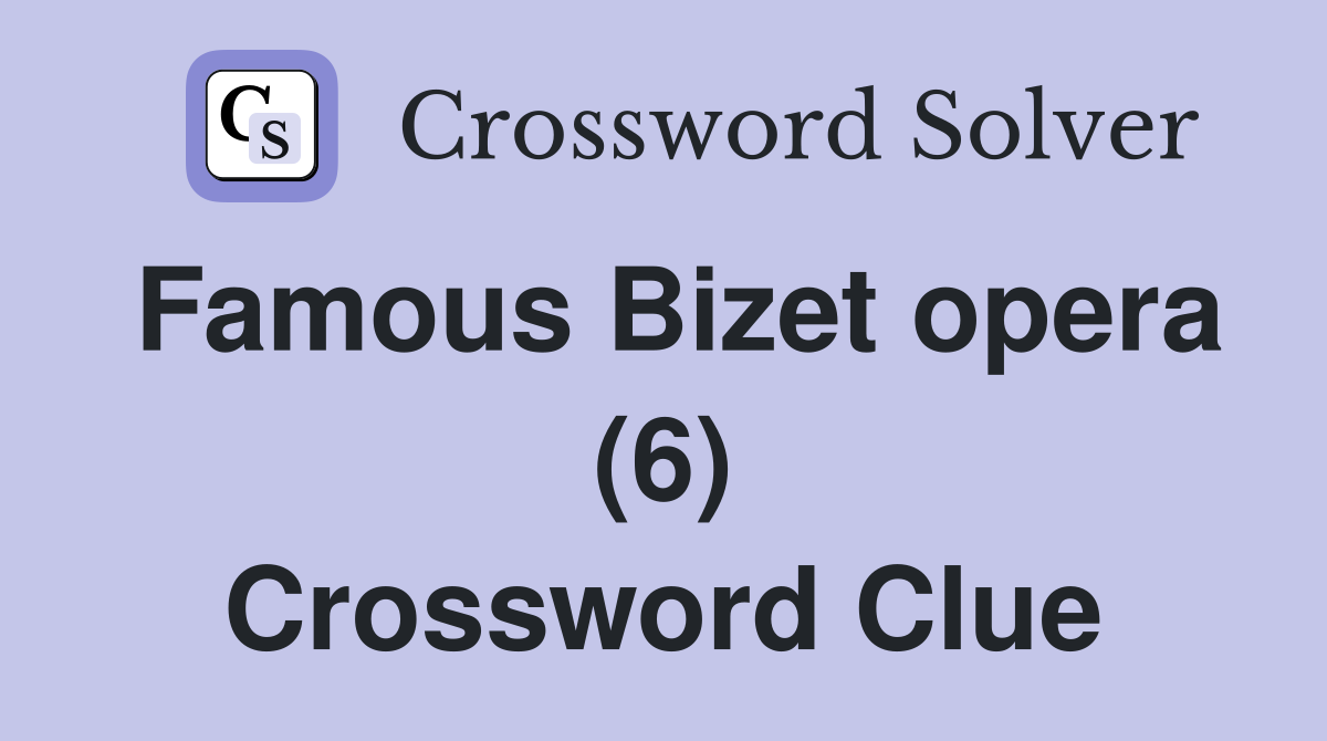 Famous Bizet opera (6) Crossword Clue