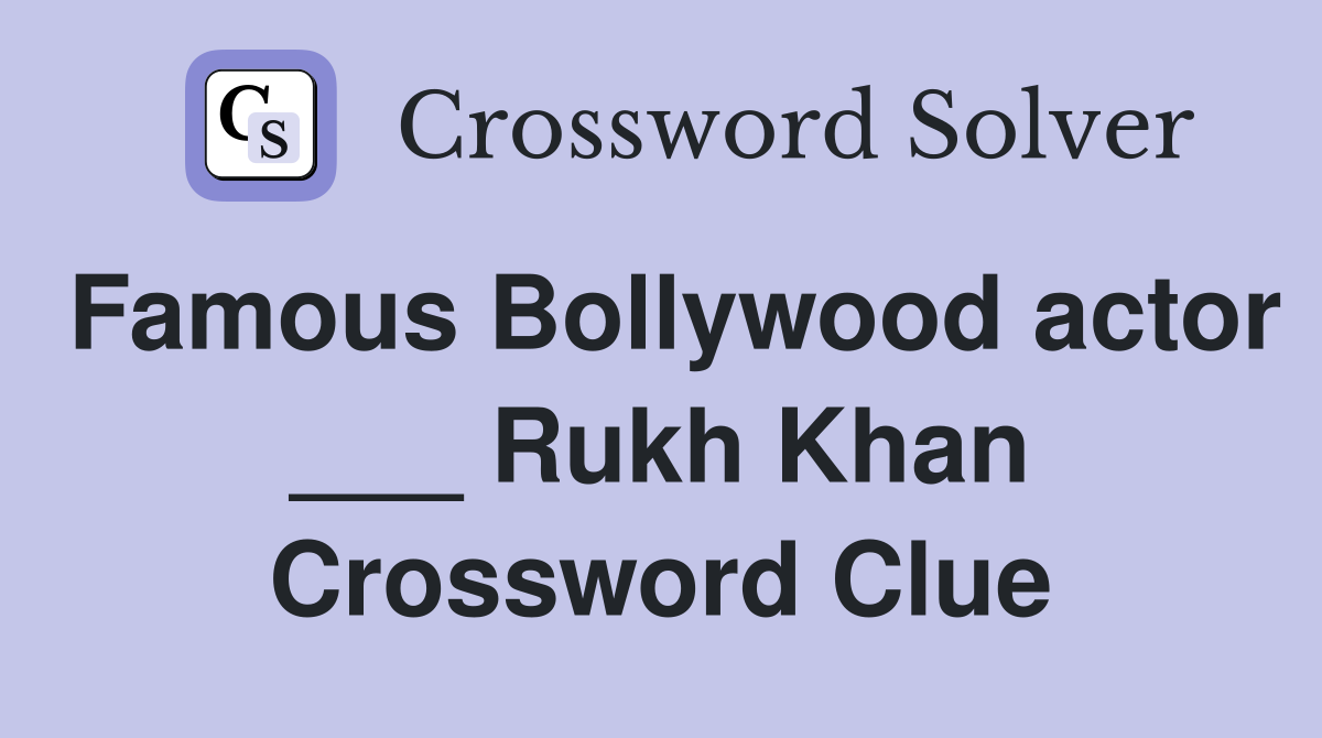 Famous Bollywood actor ___ Rukh Khan Crossword Clue